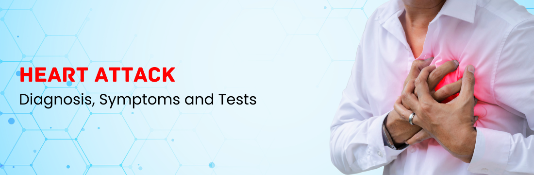 Heart Attack: Diagnosis, Symptoms and Tests You Must Know